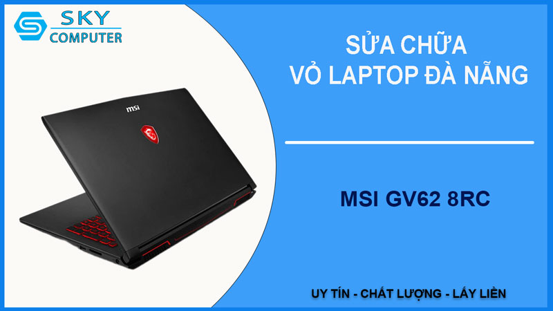 sua-chua-vo-laptop-msi-gv62-8rc-1