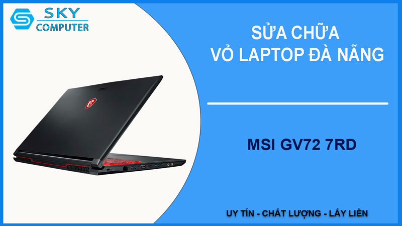 sua-chua-vo-laptop-msi-gv72-7rd-1
