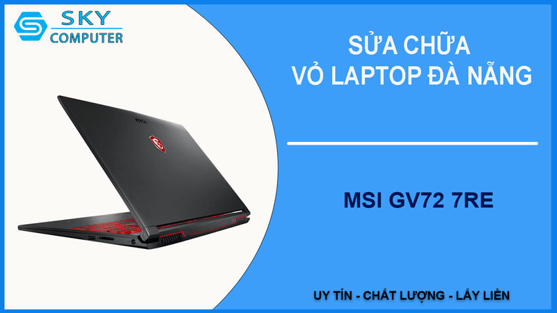 sua-chua-vo-laptop-msi-gv72-7re-1