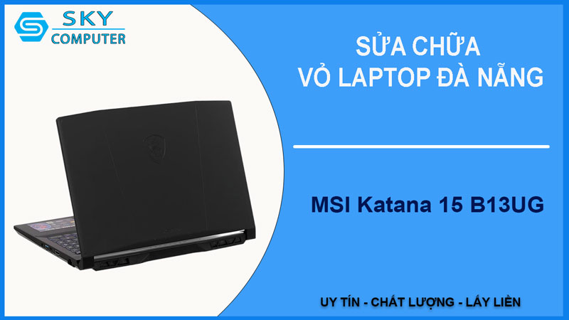 sua-chua-vo-laptop-msi-katana-15-b13ug-1