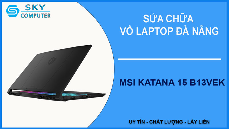 sua-chua-vo-laptop-msi-katana-15-b13vek-1