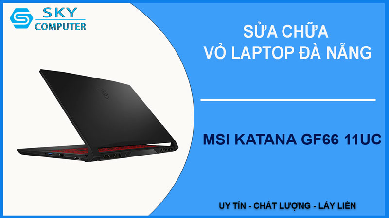 sua-chua-vo-laptop-msi-katana-gf66-11uc-1