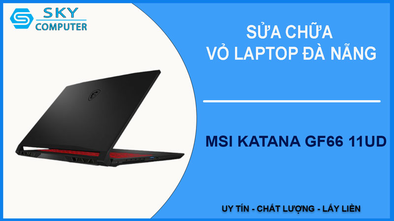 sua-chua-vo-laptop-msi-katana-gf66-11ud-1