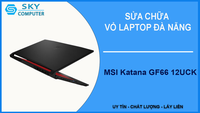 sua-chua-vo-laptop-msi-katana-gf66-12uck-1