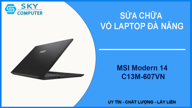 sua-chua-vo-laptop-msi-modern-14-c13m-607vn-1