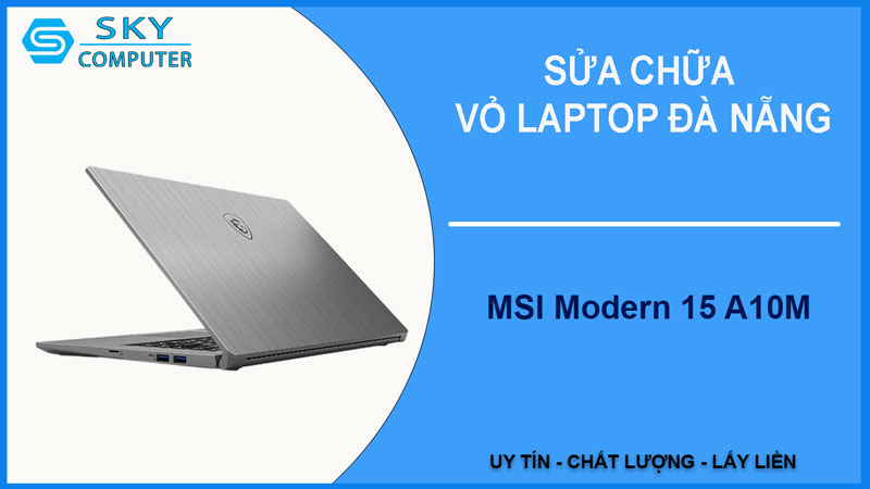 sua-chua-vo-laptop-msi-modern-15-a10m-1