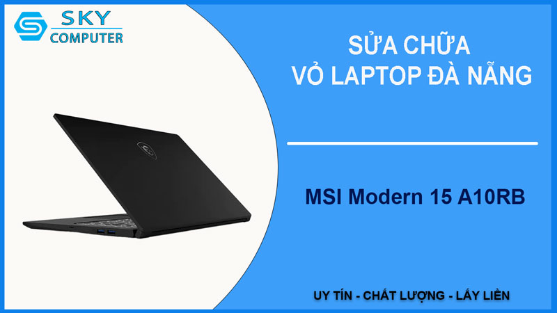 sua-chua-vo-laptop-msi-modern-15-a10rb-1