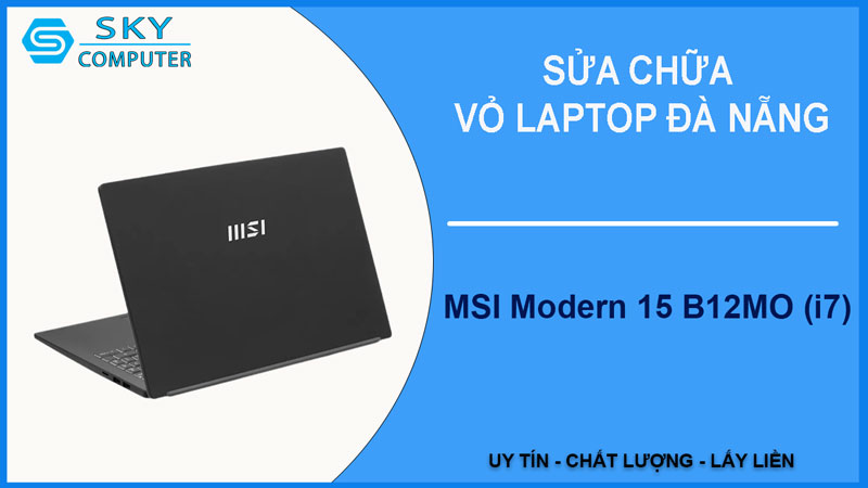 sua-chua-vo-laptop-msi-modern-15-b12mo-i7-1