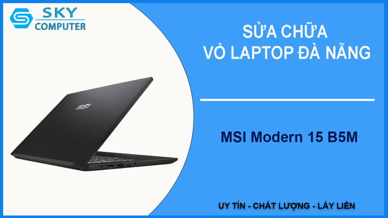sua-chua-vo-laptop-msi-modern-15-b5m-1