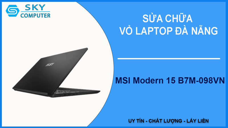 sua-chua-vo-laptop-msi-modern-15-b7m-098vn-1