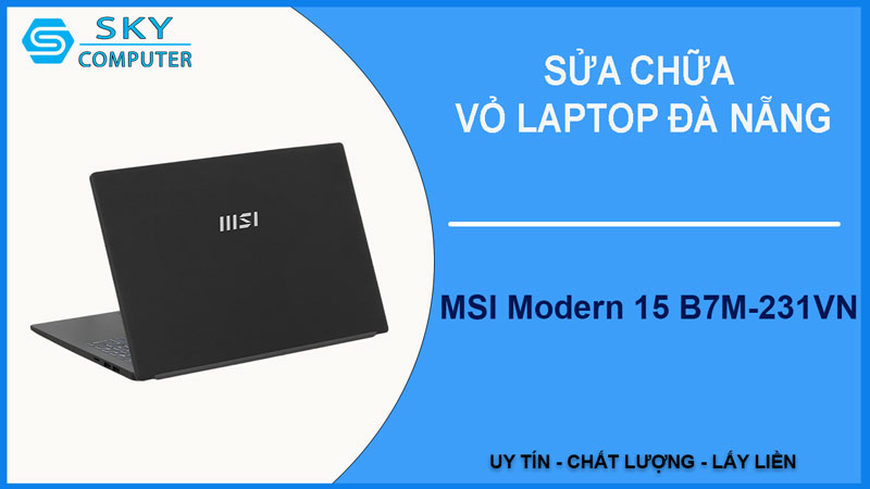 sua-chua-vo-laptop-msi-modern-15-b7m-231vn-1
