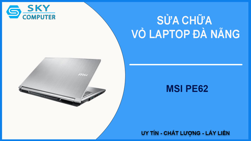 sua-chua-vo-laptop-msi-pe62-1