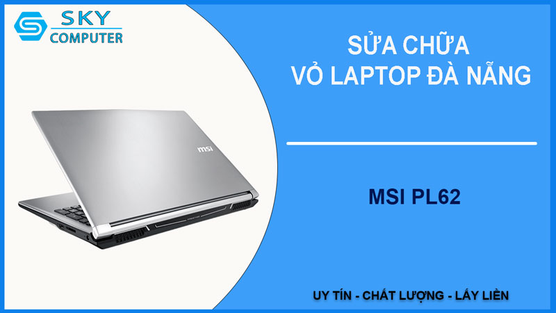 sua-chua-vo-laptop-msi-pl62-1