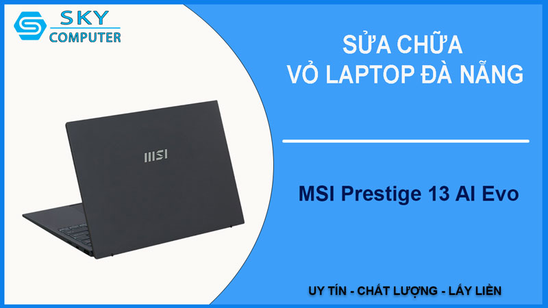 sua-chua-vo-laptop-msi-prestige-13-ai-evo-1