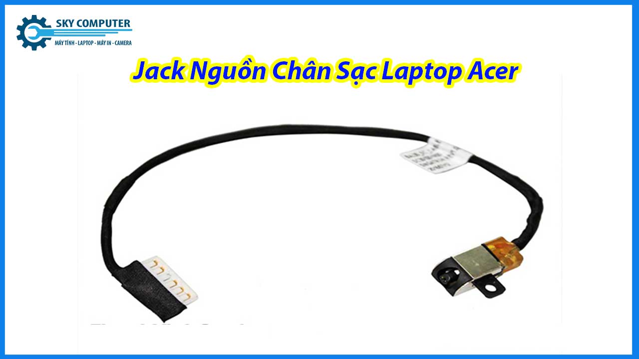 dich-vu-sua-chua-han-lai-jack-nguon-chan-sac-laptop-acer-1