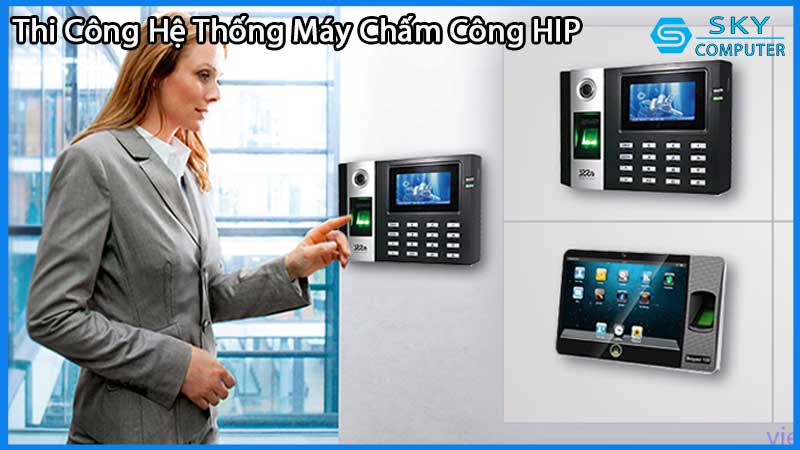 dich-vu-thi-cong-lap-dat-he-thong-may-cham-cong-hip-1