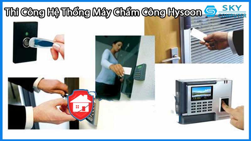 dich-vu-thi-cong-lap-dat-he-thong-may-cham-cong-hysoon-1