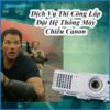 dich-vu-thi-cong-lap-dat-he-thong-may-chieu-canon-0