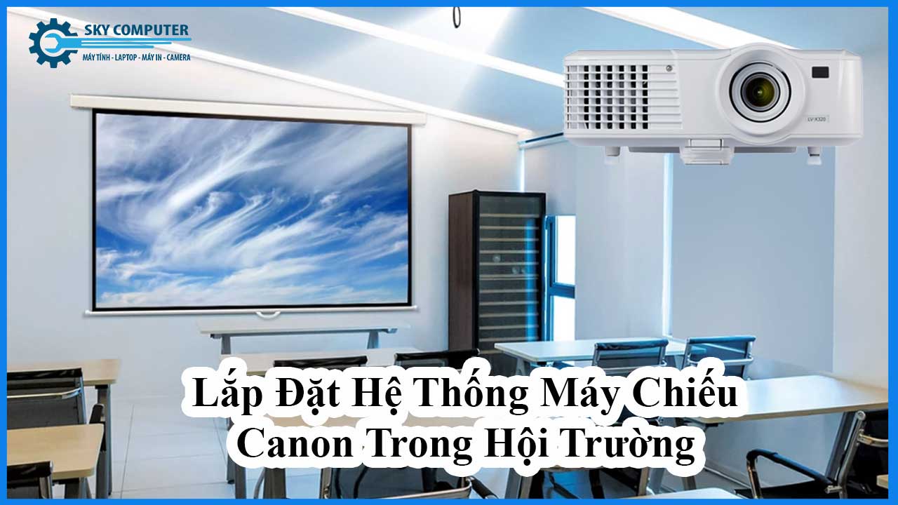 dich-vu-thi-cong-lap-dat-he-thong-may-chieu-canon-1