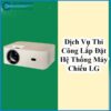 dich-vu-thi-cong-lap-dat-he-thong-may-chieu-lg-0