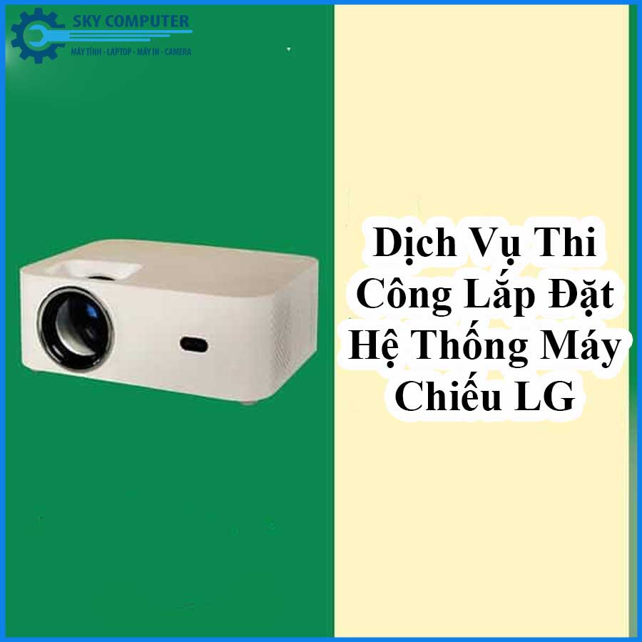 dich-vu-thi-cong-lap-dat-he-thong-may-chieu-lg-0 dich-vu-thi-cong-lap-dat-he-thong-may-chieu-lg-0