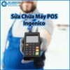 sua-chua-may-pos-ingenico-0