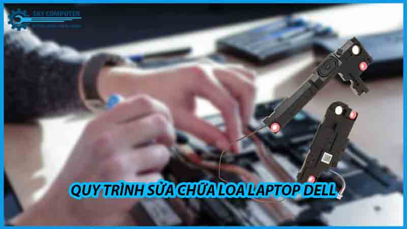 dich-vu-sua-chua-loa-laptop-dell-2