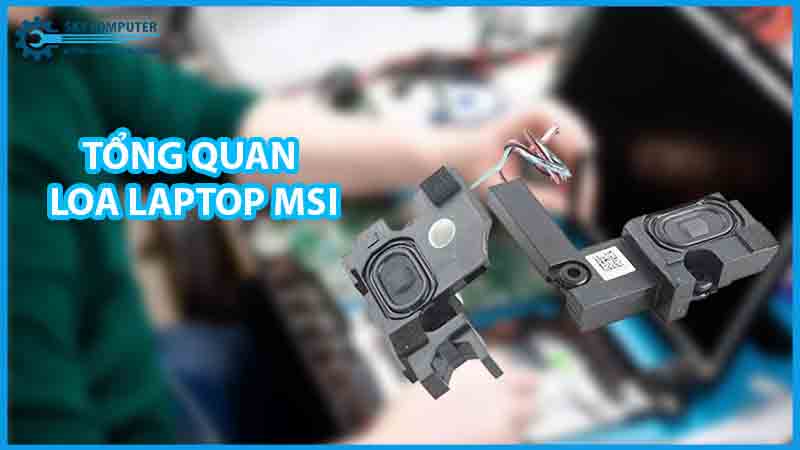 dich-vu-sua-chua-loa-laptop-msi-1