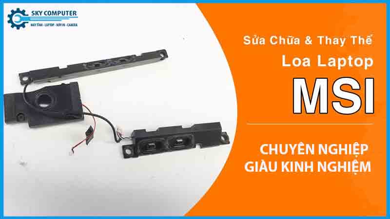 dich-vu-sua-chua-loa-laptop-msi-1