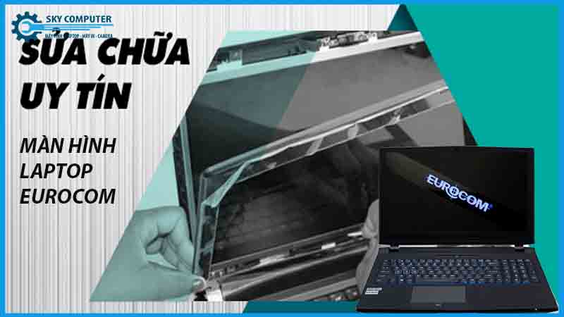 dich-vu-sua-chua-man-hinh-laptop-eurocom-2