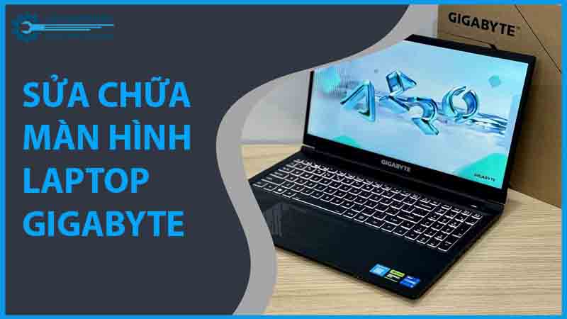 dich-vu-sua-chua-man-hinh-laptop-gigabyte-1