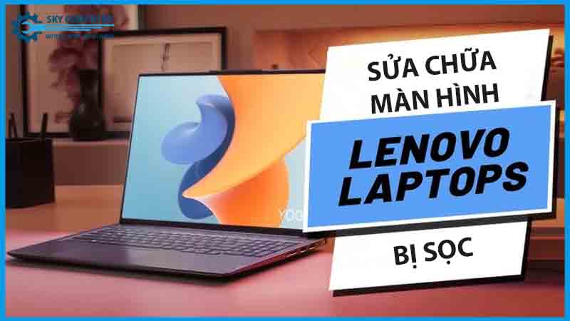 dich-vu-sua-chua-man-hinh-laptop-lenovo-1