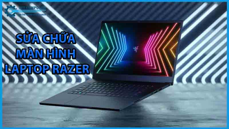 dich-vu-sua-chua-man-hinh-laptop-razer-2