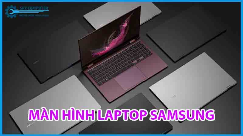 dich-vu-sua-chua-man-hinh-laptop-samsung-2