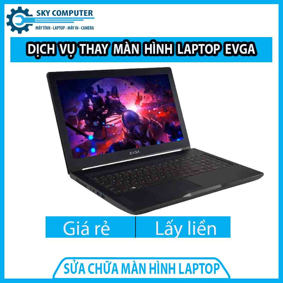 dich-vu-thay-man-hinh-laptop-evga-0 dich-vu-thay-man-hinh-laptop-evga-0