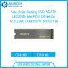 sua-chua-o-cung-ssd-adata-legend-860-pcie-gen4-x4-m-2-2280-r-6000-w-5000-1tb-1