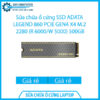 sua-chua-o-cung-ssd-adata-legend-860-pcie-gen4-x4-m-2-2280-r-6000-w-5000-500gb-1