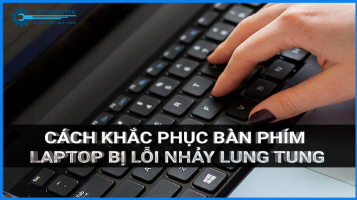 Ban-phim-laptop-bi-nhay-chu-tai-sao-lai-xay-ra-va-sua-the-nao-0