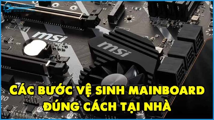 Cac-buoc-ve-sinh-mainboard-dung-cach-tai-nha