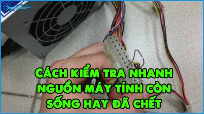 Cach-kiem-tra-nhanh-nguon-may-tinh-con-song-hay-da-chet