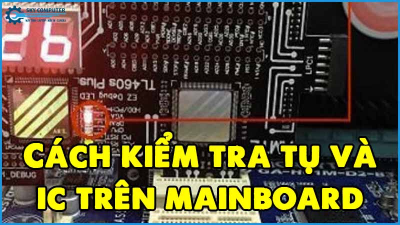 Cach-kiem-tra-tu-va-ic-tren-mainboard