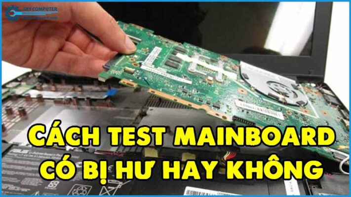 Cach-test-mainboard-co-bi-hu-hay-khong