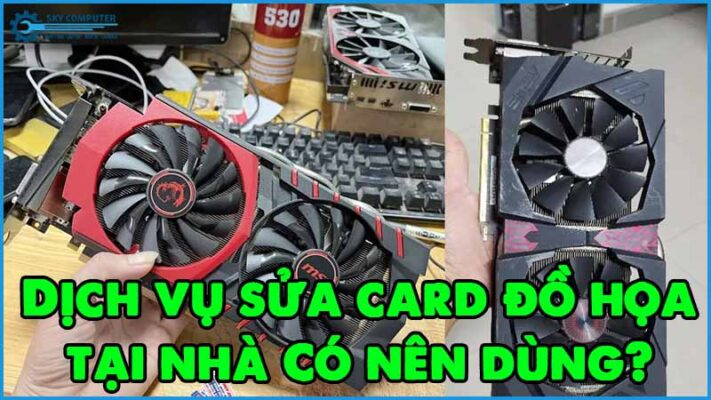 Dich-vu-sua-card-do-hoa-tai-nha-co-nen-dung