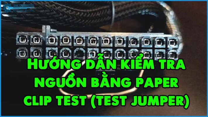 Huong-dan-kiem-tra-nguon-bang-paper-clip-test-test-jumper