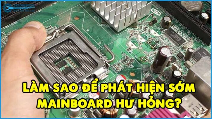 Lam-sao-de-phat-hien-som-mainboard-hu-hong
