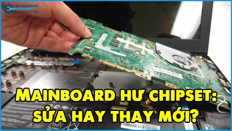 Mainboard-hu-chipset-sua-hay-thay-moi