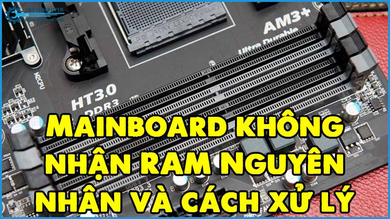 Mainboard-khong-nhan-ram-nguyen-nhan-va-cach-xu-ly