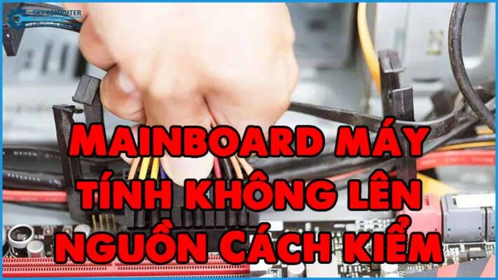 Mainboard-may-tinh-khong-len-nguon-cach-kiem-tra-va-khac-phuc