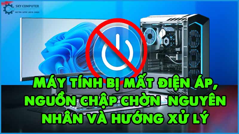 May-tinh-bi-mat-dien-ap-nguon-chap-chon-nguyen-nhan-va-huong-xu-ly