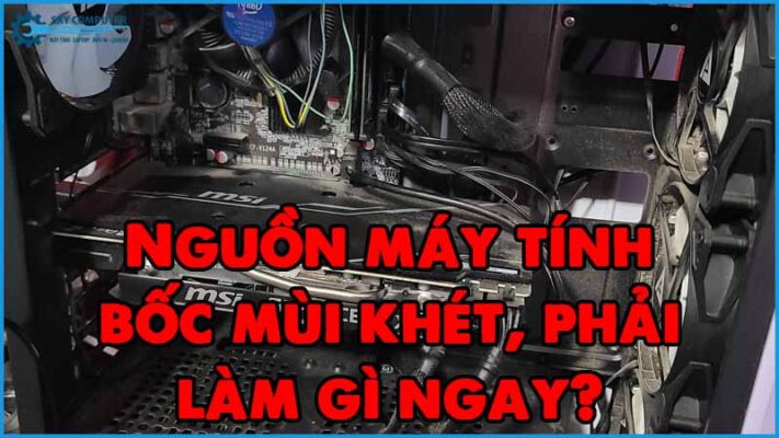 Nguon-may-tinh-boc-mui-khet-phai-lam-gi-ngay